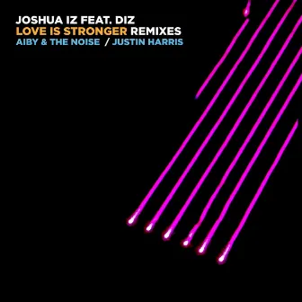 Love Is Stronger Remixes by Joshua Iz