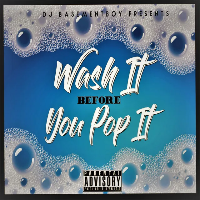 Wash It Before You Pop It (feat. Macadoja TMS, Royal Blue & Ms. Drilla)