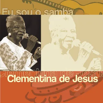 Eu Sou O Samba - Clementina De Jesus by Clementina De Jesus