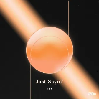 Just Sayin' by syä