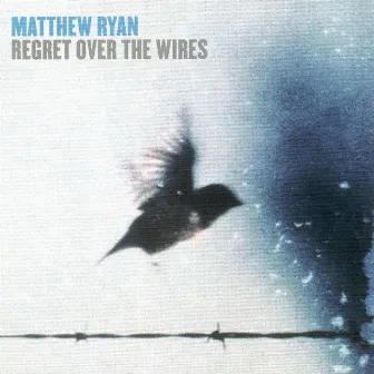 Regret over the Wires by Matthew Ryan