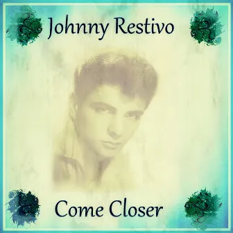 Come Closer by Johnny Restivo