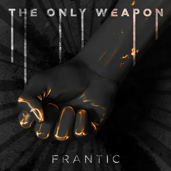 Frantic by The Only Weapon