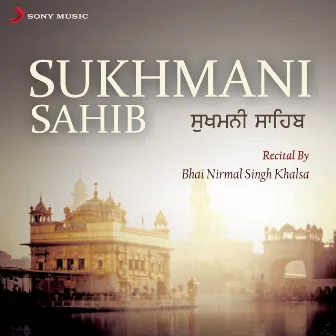 Sukhmani Sahib by Bhai Nirmal Singh Khalsa