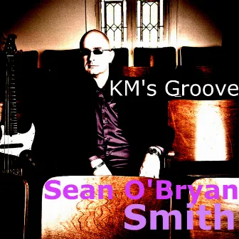 KM's Groove by Sean O'Bryan Smith