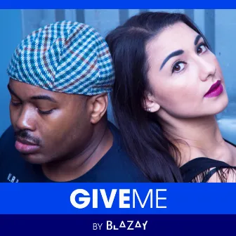 Give me by Blazay