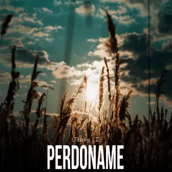 Perdoname by Jhey Z