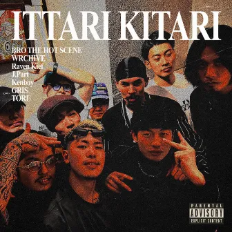 ITTARI KITARI (feat. WRCHIVE, Raven Kief, J.Part, Kenboy, GRIS & TORU) by BRO THE HOT SCENE