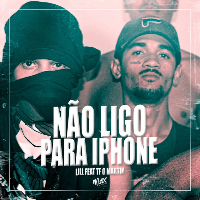 Não Ligo pra Iphone