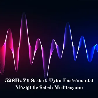 528Hz Zil Sesleri: Uyku Enstrümantal Müziği ile Sabah Meditasyonu by Uyku Müziği!