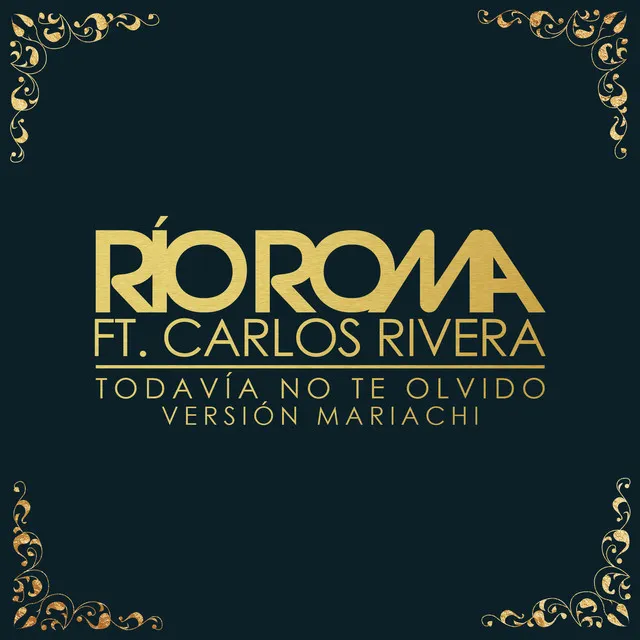 Todavía No Te Olvido (feat. Carlos Rivera) [Versión Mariachi]