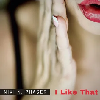 I Like That by Niki N. Phaser