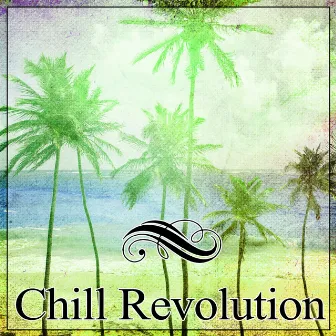 Chill Revolution – Chill Out Empire, Calm Chill Out Music, Deep Sounds for Relax by The End Revolution