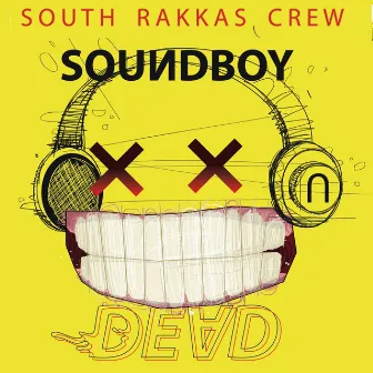 Soundboy Dead by South Rakkas Crew