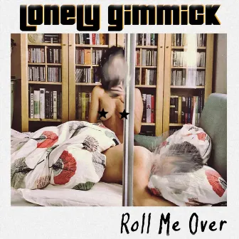 Roll Me Over by Lonely Gimmick