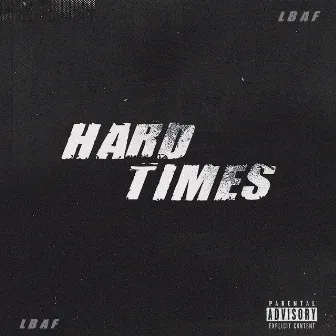 Hard Times by LBAF