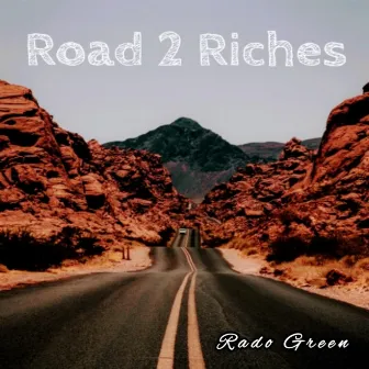 Road 2 Riches by Rado Green