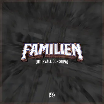 UT IKVÄLL OCH SUPA (FAMILIEN 2021) by DVNK1