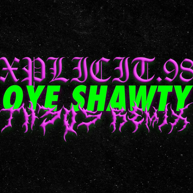 Oye Shawty - TH3OS Remix