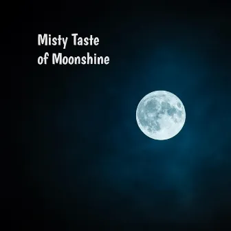 Misty Taste of Moonshine: Some Great Songs About or Mentioning 