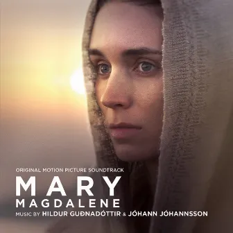 Mary Magdalene (Original Motion Picture Soundtrack) by Hildur Guðnadóttir