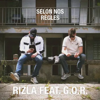 Selon nos règles (feat. G.O.R.) by Rizla