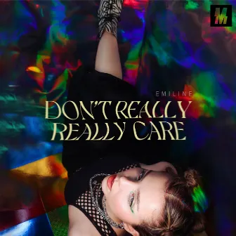 Don't Really Really Care by EMILINE