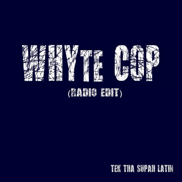 Whyte Cop (Radio Edit)