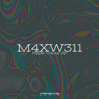 Hyper Colour EP by M4XW311