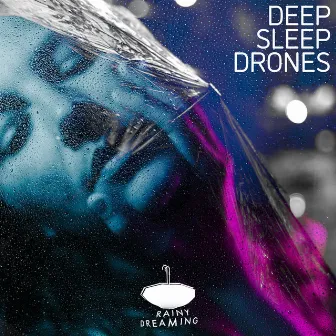 Deep Sleep Drones by Rainy Dreaming