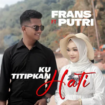 Ku Titipkan Hati by Frans