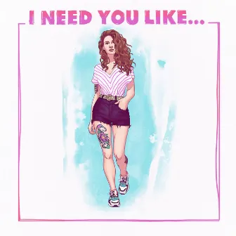 I Need You Like by Casey Edwards