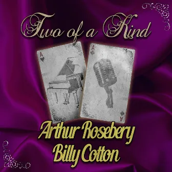 Two of a Kind: Arthur Rosebery & Billy Cotton by Billy Cotton And His Band