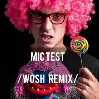 Mic Test (Remix) by Wosh Mc