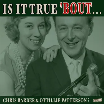 Is it True 'Bout Chris Barber & Ottilie Patterson? by Ottilie Patterson