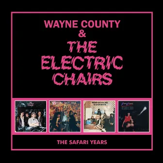 The Safari Years by Wayne County & The Electric Chairs