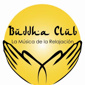 Buddha Club - La Música de la Relajación by Maison Detente