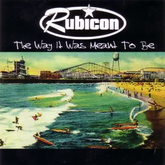 The Way It Was Meant to Be by Rubicon