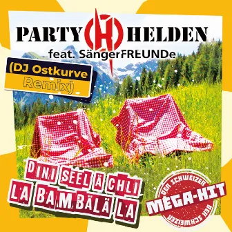 Dini Seel ä chli la bambälä la (DJ Ostkurve Remix) by Partyhelden