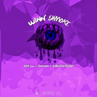 WANN' SHMOKE by ODD Luu