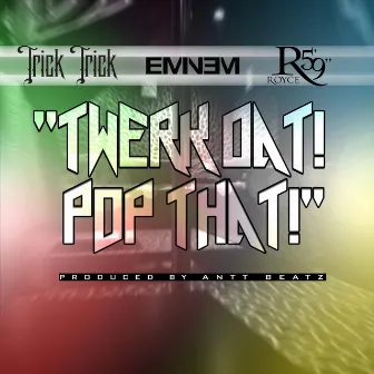 Twerk Dat Pop That (Clean) [feat. Eminem & Royce da 5'9