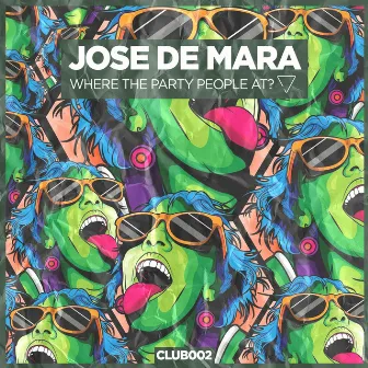 Where The Party People At? by Jose De Mara