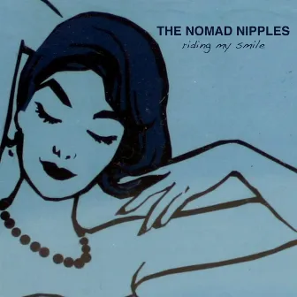 Riding My Smile by The Nomad Nipples