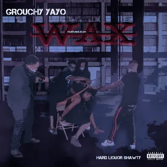 Wax (Remix) by Grouchy Yayo