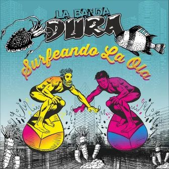 Surfeando la Ola by La Banda Dura