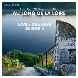 Au Long de la Loire by Ensemble Jacques Moderne