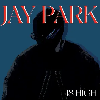 Jay Park by 18 High