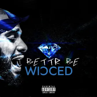 I Better Be by Wicced