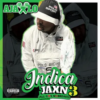 Indica Jaxn 3 ( All Gas No Breaks ) by ajax Lo