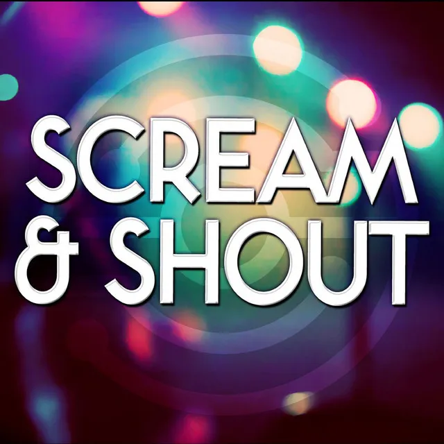 Scream & Shout